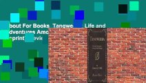 About For Books  Tangweera: Life and Adventures Among Gentle Savages (Classic Reprint)  Review