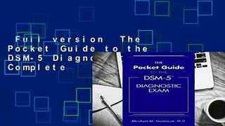 Full version  The Pocket Guide to the DSM-5 Diagnostic Exam Complete