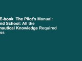 Full E-book  The Pilot's Manual: Ground School: All the Aeronautical Knowledge Required to Pass