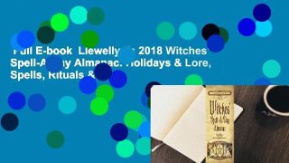 Full E-book  Llewellyn's 2018 Witches' Spell-A-Day Almanac: Holidays & Lore, Spells, Rituals &