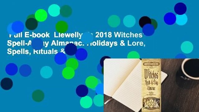Full E-book Llewellyn's 2018 Witches' Spell-A-Day Almanac: Holidays & Lore, Spells, Rituals &