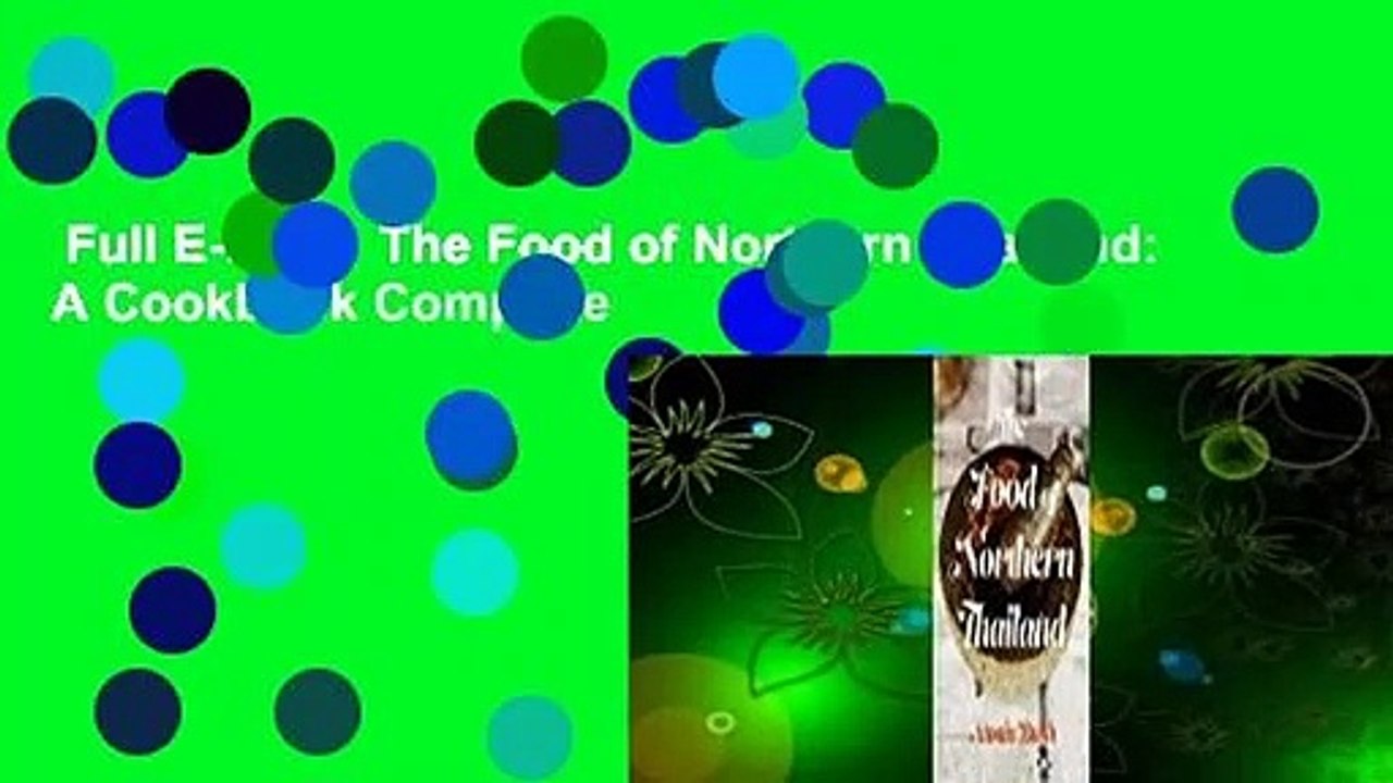 Full E-book  The Food of Northern Thailand: A Cookbook Complete