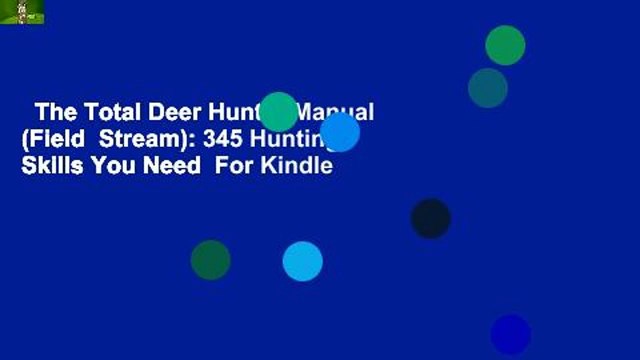 The Total Deer Hunter Manual (Field Stream): 345 Hunting Skills You Need For Kindle