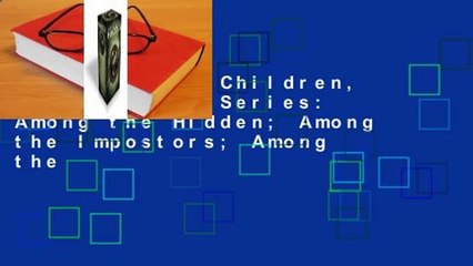 The Shadow Children, the Complete Series: Among the Hidden; Among the Impostors; Among the