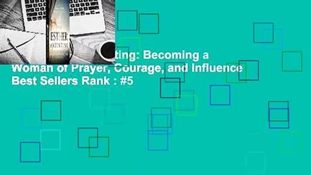 The Esther Anointing: Becoming a Woman of Prayer, Courage, and Influence Best Sellers Rank : #5
