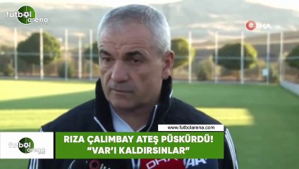 Rıza Çalımbay ateş püskürdü: "VAR sistemini kaldırsınlar"