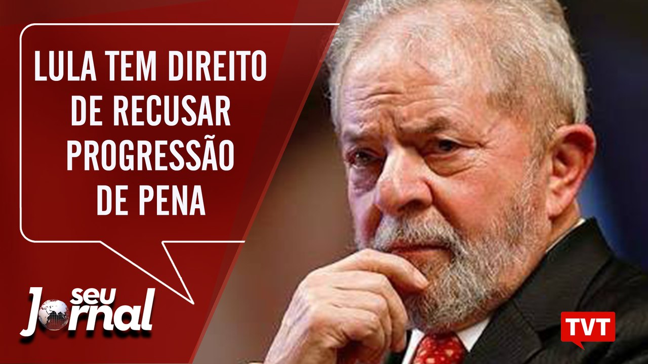 Lula tem o direito de recusar progressão de pena, segundo ex-ministro – Seu Jornal 01.10.19