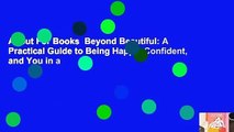 About For Books  Beyond Beautiful: A Practical Guide to Being Happy, Confident, and You in a