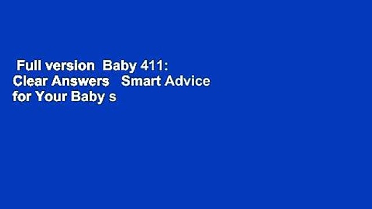 Full version  Baby 411: Clear Answers   Smart Advice for Your Baby s First Year Complete