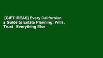 [GIFT IDEAS] Every Californian s Guide to Estate Planning: Wills, Trust   Everything Else