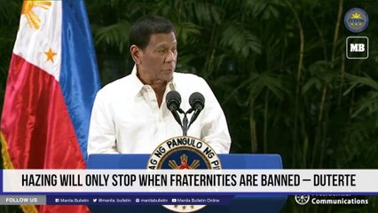 Hazing will only stop when fraternities are banned – Duterte