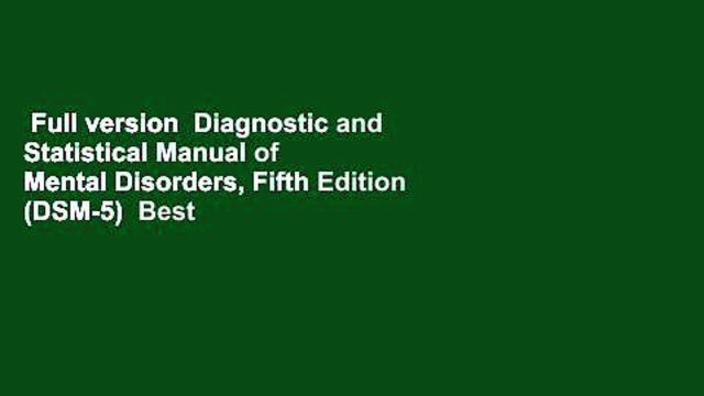 Full version Diagnostic and Statistical Manual of Mental Disorders, Fifth Edition (DSM-5) Best