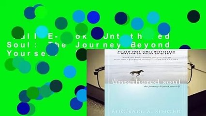 Full E-book  Untethered Soul: The Journey Beyond Yourself  For Free