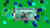 Full version  Bodybuilding for Beginners: A 12-Week Program to Build Muscle and Burn Fat  Review