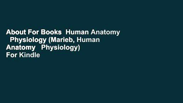 About For Books Human Anatomy Physiology (Marieb, Human Anatomy Physiology) For Kindle