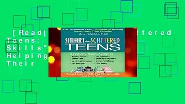 [Read] Smart but Scattered Teens: The Executive Skills Program for Helping Teens Reach Their