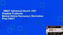 GMAT Advanced Quant: 250  Practice Problems   Bonus Online Resources (Manhattan Prep GMAT