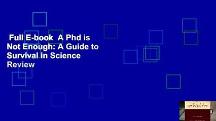 Full E-book  A Phd is Not Enough: A Guide to Survival in Science  Review