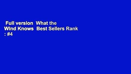 Full version  What the Wind Knows  Best Sellers Rank : #4
