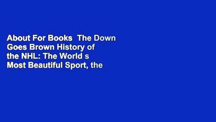 About For Books  The Down Goes Brown History of the NHL: The World s Most Beautiful Sport, the