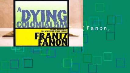 About For Books  A Dying Colonialism (Fanon, Frantz)  For Free