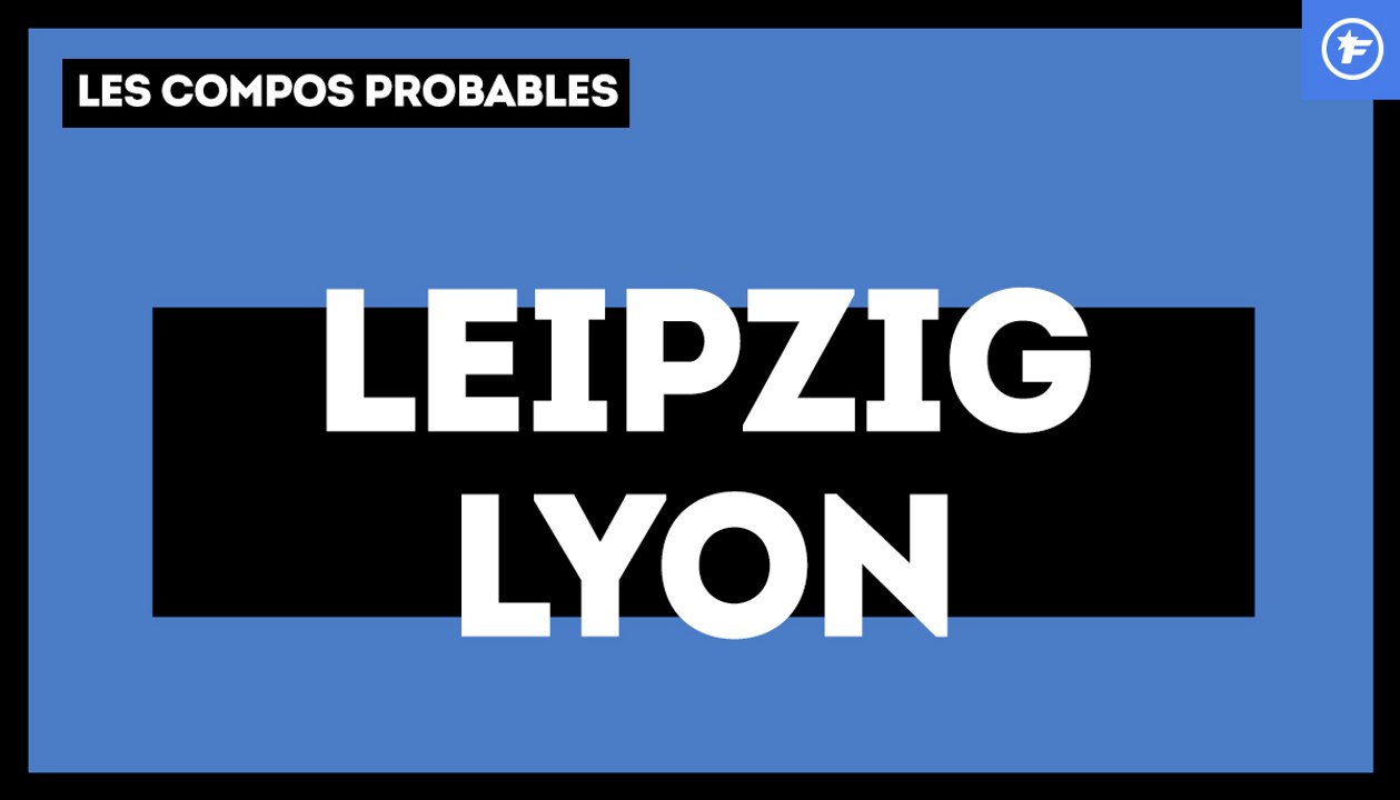 Leipzig-OL : les compos probables