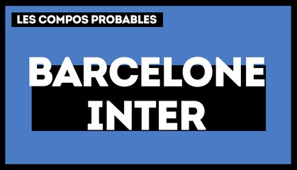 Barça-Inter : les compos probables