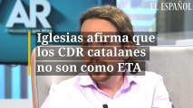 Iglesias afirma que los CDR catalanes no son como ETA