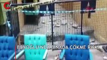 Beyoğlu'nda binada çökme riski