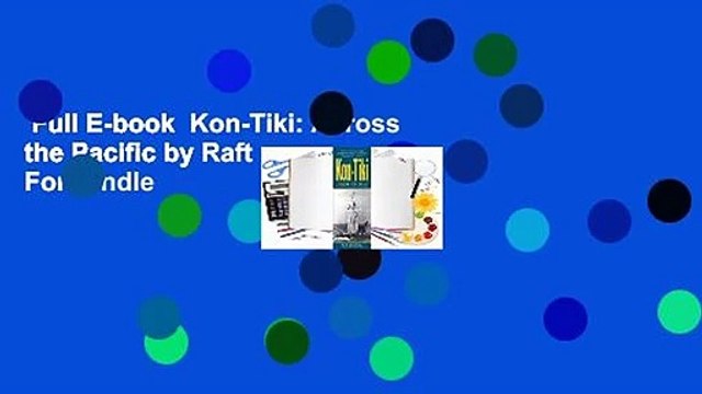 Full E-book Kon-Tiki: Across the Pacific by Raft For Kindle