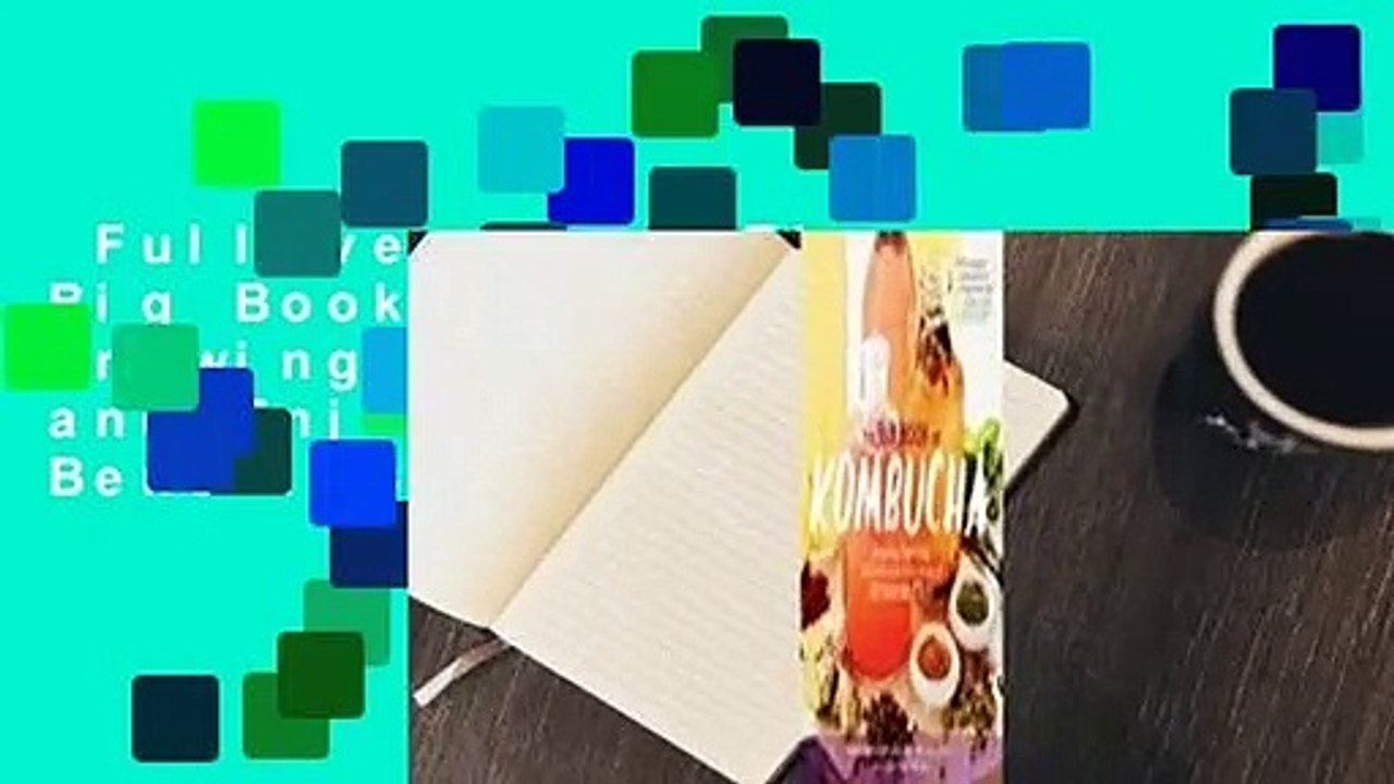 Full version  The Big Book of Kombucha: Brewing, Flavoring, and Enjoying the Health Benefits of
