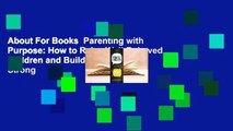 About For Books  Parenting with Purpose: How to Raise Well-Behaved Children and Build a Strong