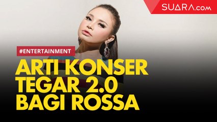 Ini Arti Konser Tegar 2.0 Bagi Rossa