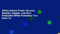 Online Genius Foods: Become Smarter, Happier, and More Productive While Protecting Your Brain for