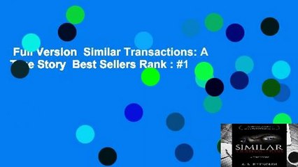 Full Version  Similar Transactions: A True Story  Best Sellers Rank : #1
