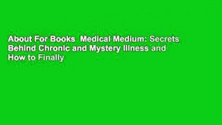 About For Books  Medical Medium: Secrets Behind Chronic and Mystery Illness and How to Finally