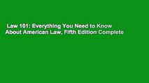 Law 101: Everything You Need to Know About American Law, Fifth Edition Complete