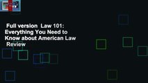 Full version  Law 101: Everything You Need to Know about American Law  Review