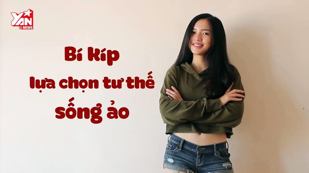 MẸO VẶT II BÍ KÍP LỰA CHỌN TƯ THẾ SỐNG ẢO ĐẸP VÀ CHẤT II YANNEWS