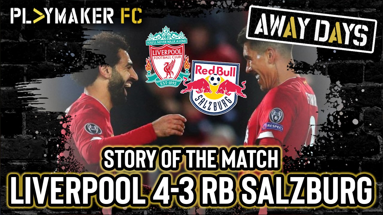 Away Days | Liverpool 4-3 RB Salzburg: Salah has final say in 7-goal thriller