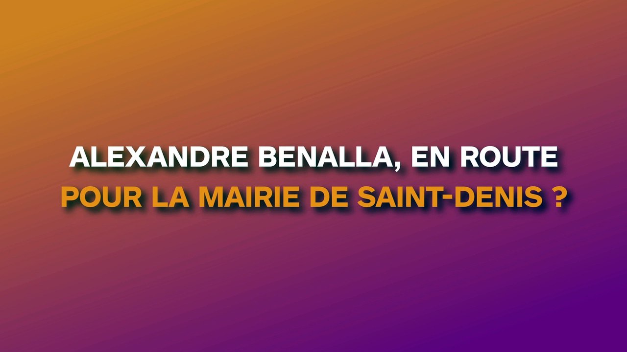Alexandre Benalla, en route pour la mairie de Saint-Denis ?