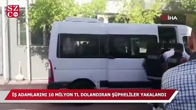 İş adamlarını 10 milyon TL dolandıran şüpheliler yakalandı