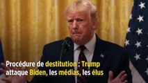 Procédure de destitution : Trump attaque Biden, les médias, les élus