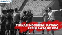 Timnas Indonesia Datang Lebih Awal Ke Uni Emirat Arab