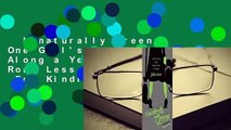 Unnaturally Green: One Girl's Journey Along a Yellow Brick Road Less Traveled  For Kindle