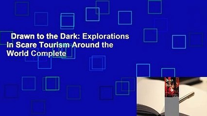 Drawn to the Dark: Explorations in Scare Tourism Around the World Complete