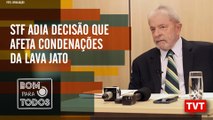 STF adia decisão que afeta condenações da Lava Jato- Paternalismo industrial –Bom Para Todos 03.10