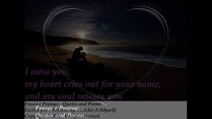I miss you, my heart cries out for your name [Quotes and Poems]