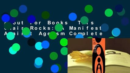 About For Books  This Chair Rocks: A Manifesto Against Ageism Complete