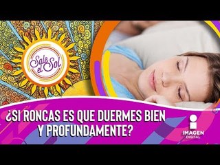 Mitos y realidades: ¿Roncar significa dormir bien y profundamente? | Sale el Sol